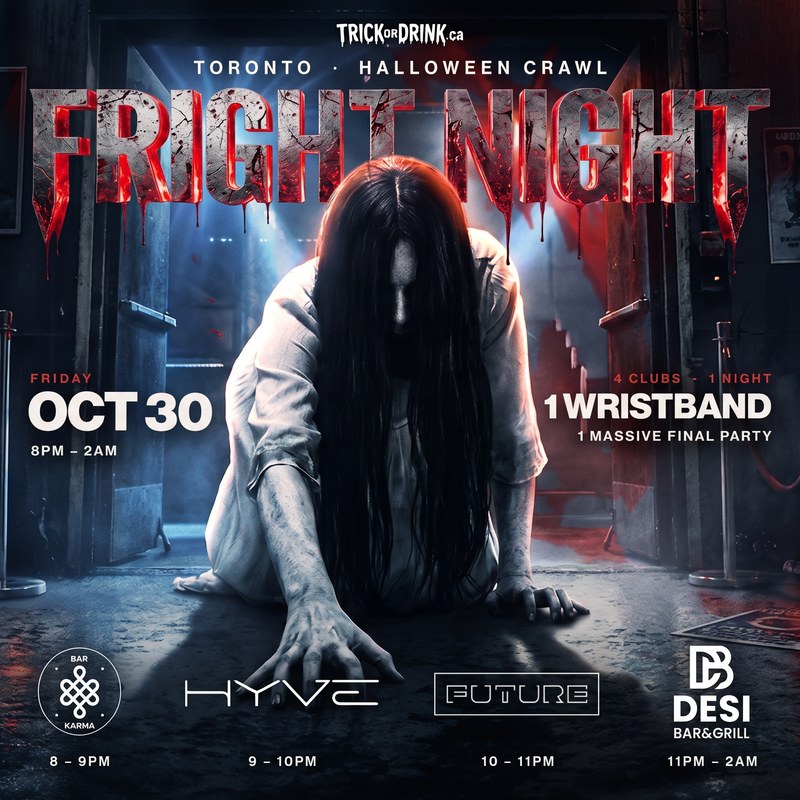 Toronto Fright Night Halloween Party, Friday October 30: Bar Karma, Hyve, Future, Desi Bar and Grill