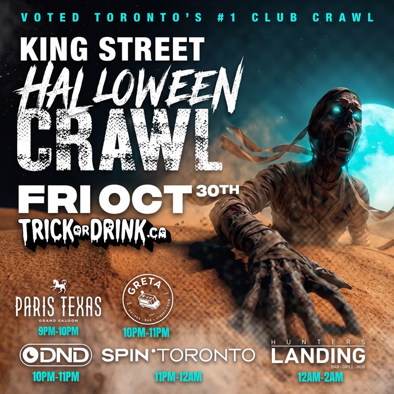 King Street Club Crawl Fri, Friday October 30, Paris Texas, Greta, DND, Spin Toronto and Hunters Landing