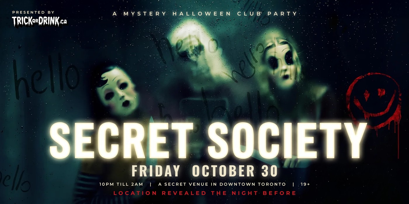 Secret Society, a mystery Halloween club party in downtown Toronto, Friday October 30, 10 PM till 2 AM, location revealed the night before